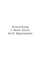 Everything I Know about Self Employment