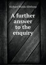 A further answer to the enquiry