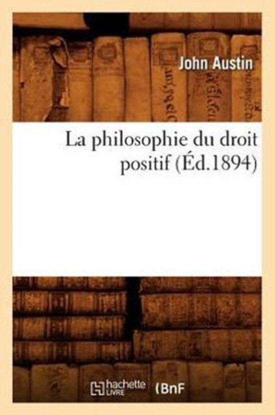 Sciences Sociales-La Philosophie Du Droit Positif (Éd.1894) - cover
