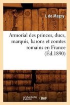 Histoire- Armorial Des Princes, Ducs, Marquis, Barons Et Comtes Romains En France (�d.1890)
