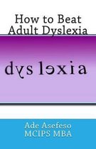 How to Beat Adult Dyslexia