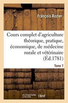 Savoirs Et Traditions- Cours Complet d'Agriculture Th�orique, �conomique Et de M�decine Rurale Et V�t�rinaire. Tome 7
