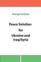 Peace Solution for Ukraine and Iraq/Syria