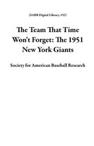 SABR Digital Library 32 - The Team That Time Won't Forget: The 1951 New York Giants