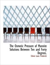 The Osmotic Pressure of Mannite Solutions Between Ten and Forty Degrees.