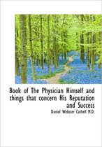 Book of the Physician Himself and Things That Concern His Reputation and Success