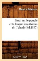 Histoire- Essai Sur Le Peuple Et La Langue Sara (Bassin Du Tchad) (�d.1897)