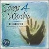 Songs 4 Worship - Be Glorified