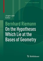Classic Texts in the Sciences - On the Hypotheses Which Lie at the Bases of Geometry