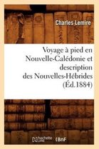 Histoire- Voyage � Pied En Nouvelle-Cal�donie Et Description Des Nouvelles-H�brides (�d.1884)