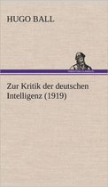 Zur Kritik Der Deutschen Intelligenz (1919)
