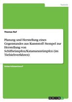 Planung und Herstellung eines Gegenstandes aus Kunststoff
