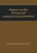 Report on the Pittsburgh Transportation Problem