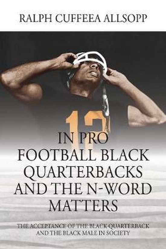 In Pro Football Black Quarterbacks and the N-Word Matters - cover