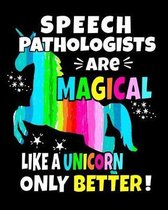 Speech Pathologists Are Magical Like a Unicorn Only Better