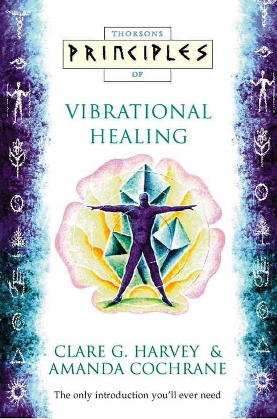 Principles of Vibrational Healing The only introduction you’ll ever