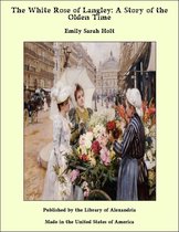 The White Rose of Langley: A Story of the Olden Time
