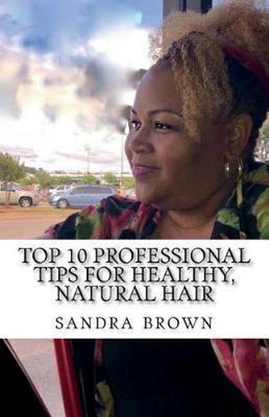 Top 10 Professional tips for healthy, natural hair - cover