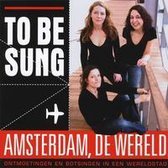 To Be Sung - Amsterdam, De Wereld (CD)