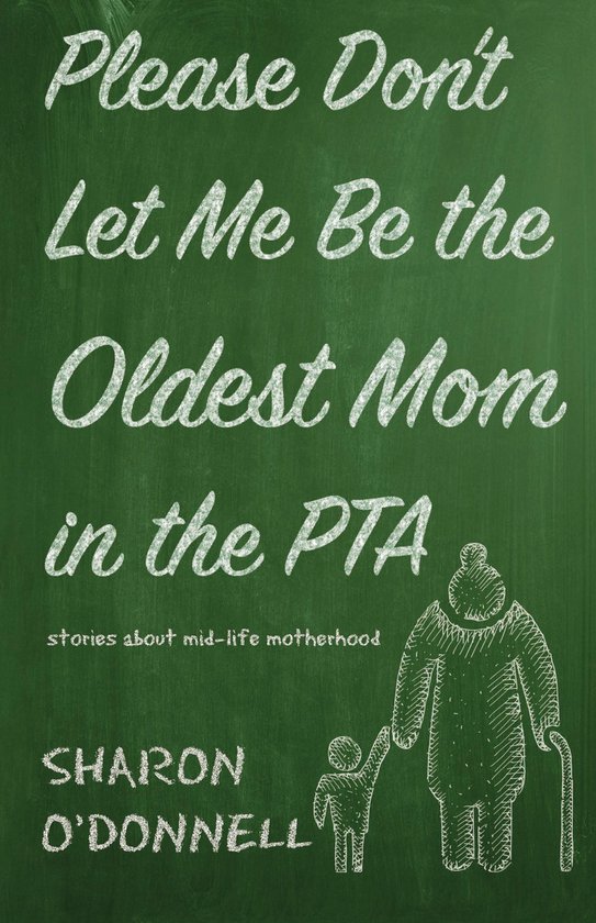 Please Don't Let Me Be the Oldest Mom in the PTA - cover