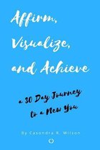 Affirm, Visualize and Achieve