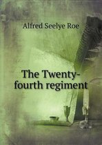 The Twenty-Fourth Regiment