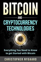 Bitcoin and Cryptocurrency Technologies: Everything You Need To Know To Get Started With Bitcoin (Includes Bitcoin Investing, Trading, Wallet, Ethereum, Blockchain Technology for Beginners)