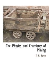 The Physics and Chamistry of Mining