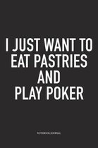 I Just Want To Eat Pastries And Play Poker