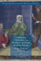 Palgrave Historical Studies in Witchcraft and Magic - Contesting Orthodoxy in Medieval and Early Modern Europe