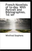 French Novelists of To-Day. with Portrait and Bibliographies. 1st Ser
