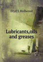 Lubricants, oils and greases