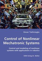 Control of Nonlinear Mechatronic Systems - Control and modeling of nonlinear systems with applications in robotics