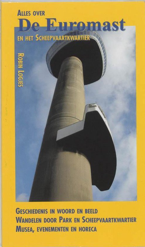 Cover van het boek 'Alles over de Euromast en het Scheepvaartkwartier' van Robin Logjes