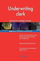 Underwriting Clerk Red-Hot Career Guide; 2560 Real Interview Questions