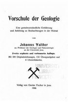 Vorschule der Geologie Eine gemeinverstandliche Einfuhrung und Anleitung zu Beobachtungen in der Heimat