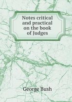 Notes critical and practical on the book of Judges