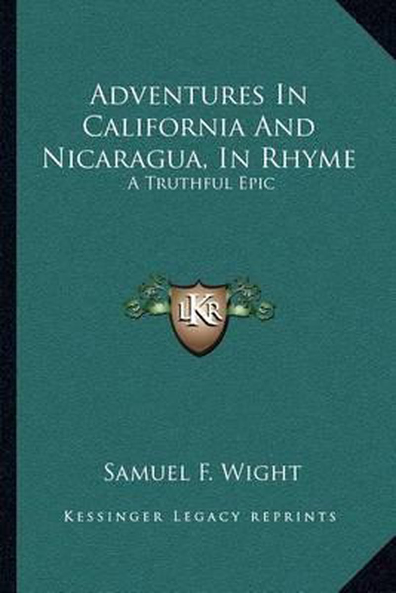 Adventures In California And Nicaragua, In Rhyme van Samuel F Wight