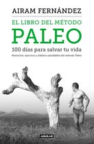 El libro del método Paleo: 100 días para salvar tu vida