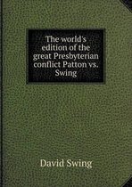 The World's Edition of the Great Presbyterian Conflict Patton vs. Swing