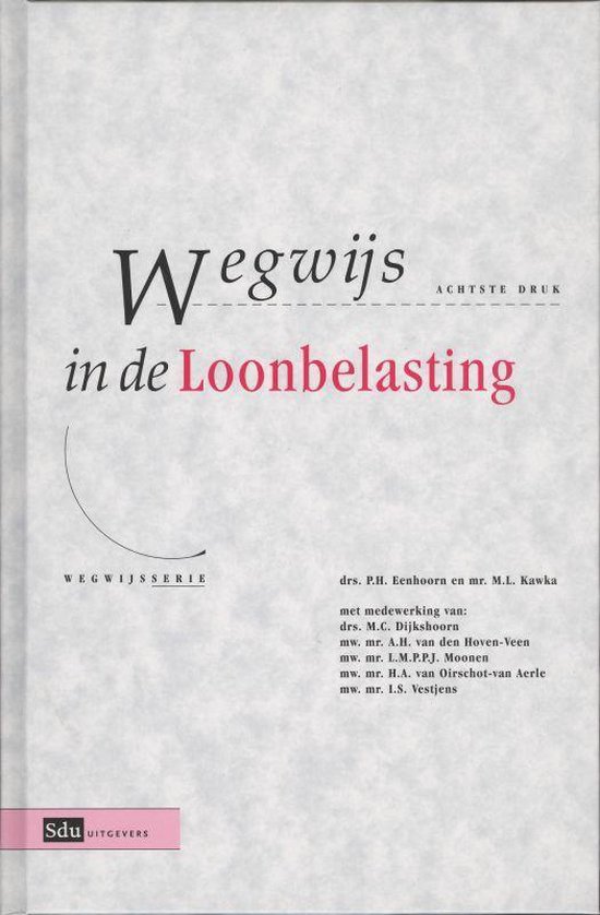 Cover van het boek 'Wegwijs in de Loonbelasting / druk 8' van M.L. Kawka