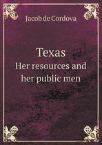 Texas Her resources and her public men