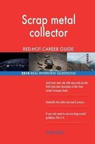 Scrap Metal Collector Red-Hot Career Guide; 2514 Real Interview Questions