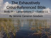 The EXHAUSTIVELY CROSS-REFERENCED BIBLE 44 - Book 44 – Lamentations 2 – Ezekiel 11 - Exhaustively Cross-Referenced Bible