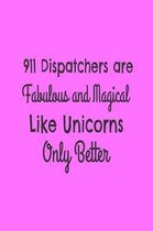 911 Dispatchers Are Fabulous and Magical Like Unicorns Only Better