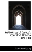 On the Cross of Europe's Imperialism, Armenia Crucified