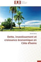 Omn.Univ.Europ.- Dette, Investissement Et Croissance �conomique En C�te d'Ivoire