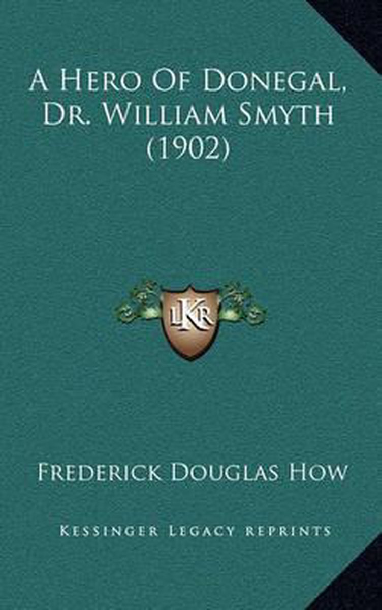 A Hero Of Donegal, Dr. William Smyth (1902) van Frederick Douglas How