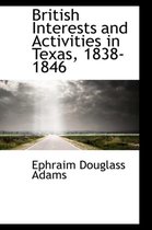 British Interests and Activities in Texas, 1838-1846