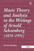 Music Theory And Analysis In The Writings Of Arnold Schoenberg (18741951)